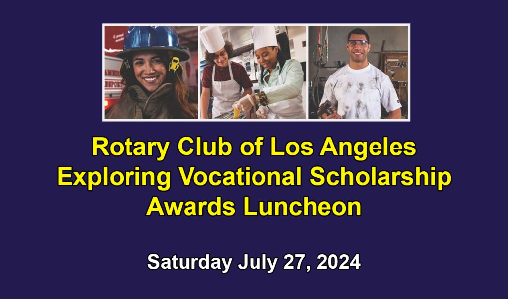 Rotary Club of Los Angeles Exploring Vocational Scholarship Awards Luncheon 2024