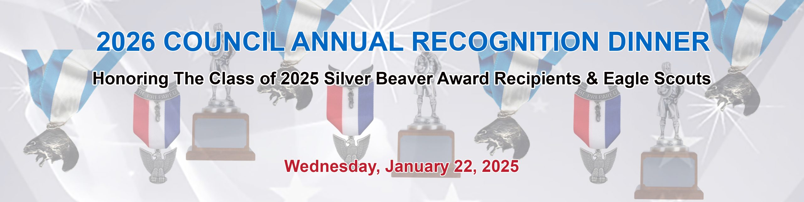 2026 Council Annual Recognition Dinner Honoring the Class of 2025 Eagle Scouts and Silver Beaver Award Recipients!